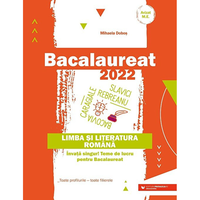 Bacalaureat 2022. Limba si literatura romana. Invat singur! Teme de lucru pentru bacalaureat. Toate profilurile - toate filierel