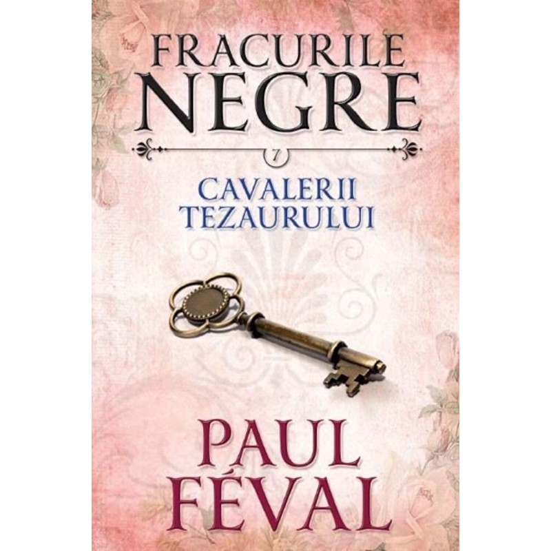 Fracurile negre. Cavalerii tezaurului. Vol. 7 - Paul Feval