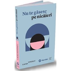 Nu te gasesc pe nicaieri | Laura Ionescu