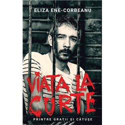 Viata la curte. Volumul I | Eliza Ene-Corbeanu
