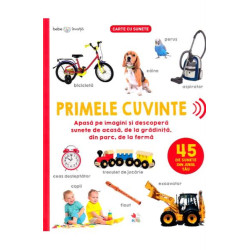 Bebe invata. Primele cuvinte. 45 de sunete din jurul tau