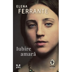 Iubire amară - Elena Ferrante