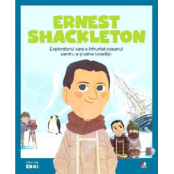 Micii mei eroi. Ernest Shackleton