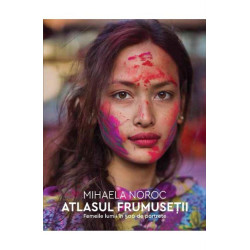 Atlasul frumusetii. Femeile lumii in 500 de portrete