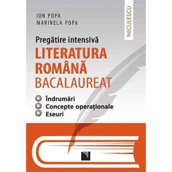 Pregatire intensiva. Literatura romana - BACALAUREAT. Indrumari, concepte operationale, eseuri - Ion Popa, Marinela Popa