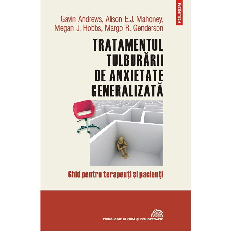 Tratamentul tulburarii de anxietate generalizata. Ghid pentru terapeuti si pacienti - Gavin Andrews, Alison E.J. Mahoney, Megan 