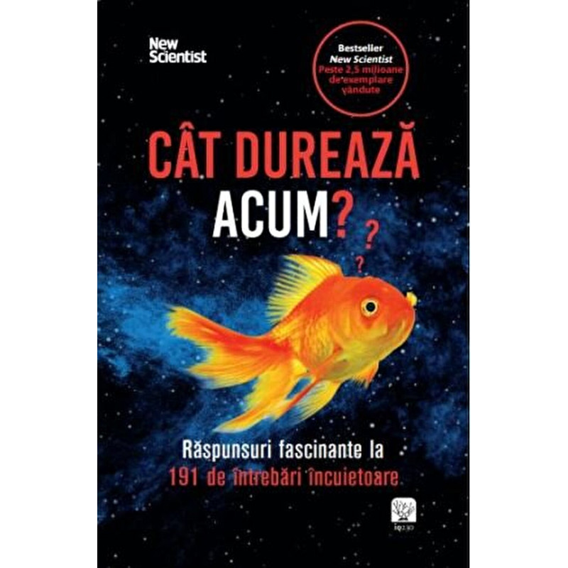 Cat dureaza acum? Raspunsuri fascinante la intrebari incuietoare - ***