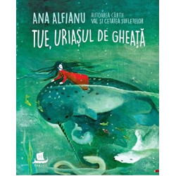 Tue, uriasul de gheata - Ana Alfianu