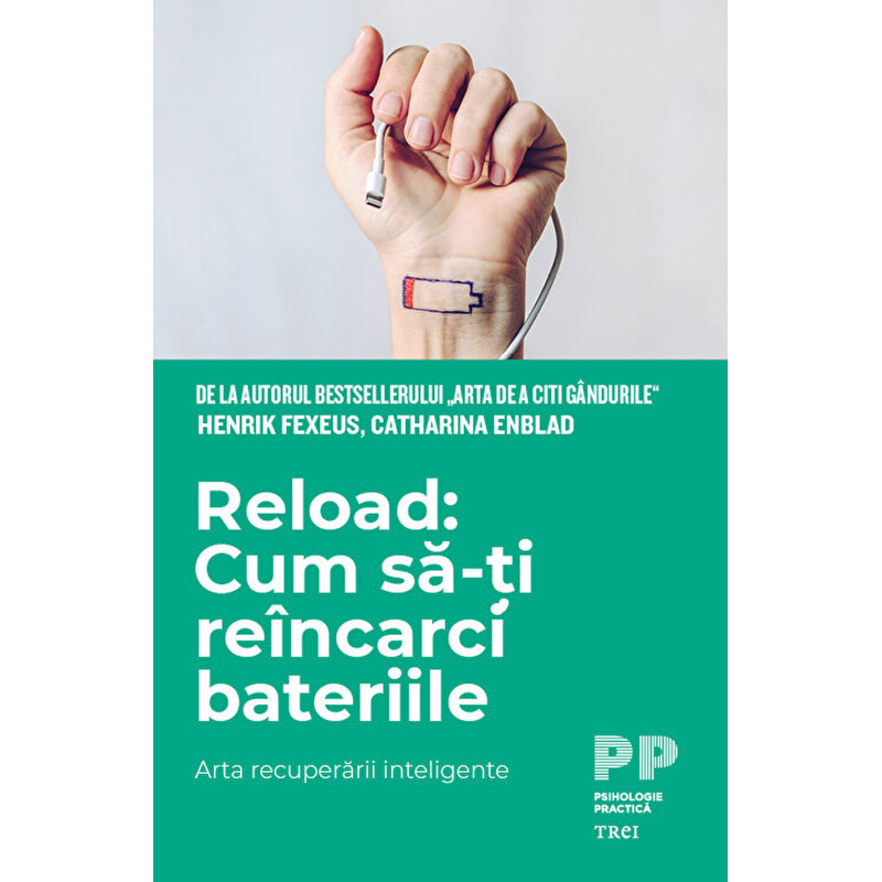 Reload: cum sa-ti reincarci bateriile. Arta recuperarii inteligente. - Henrik Fexeus, Catharina Enblad