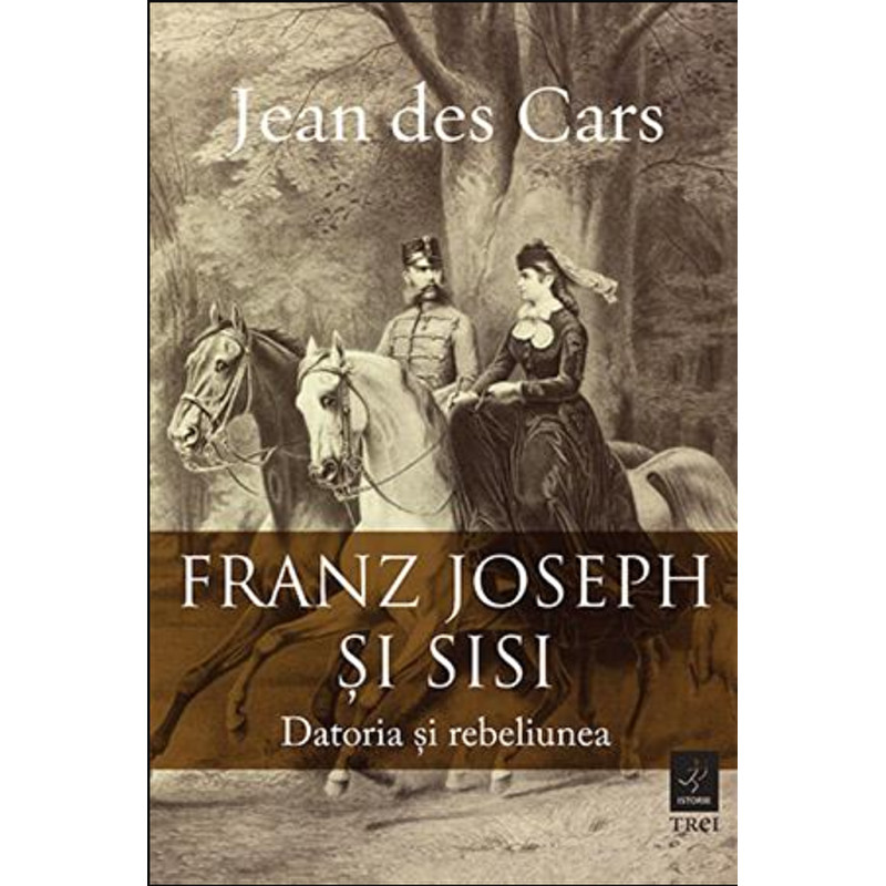 Franz Joseph si Sisi - Jean Des Cars