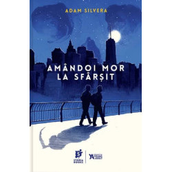 Amandoi mor la sfarsit - Adam Silvera