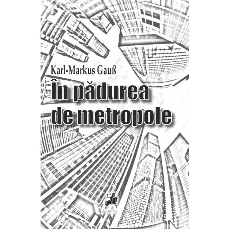 In padurea de metropole | Karl-Markus Gauss