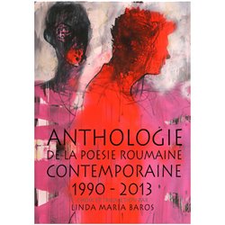 Anthologie de la poesie roumaine contemporaine 1990-2013 | Linda Maria Baros