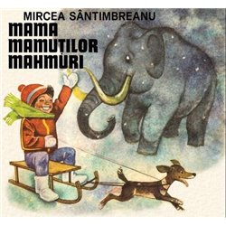 Mama mamutilor mahmuri | Mircea Santimbreanu