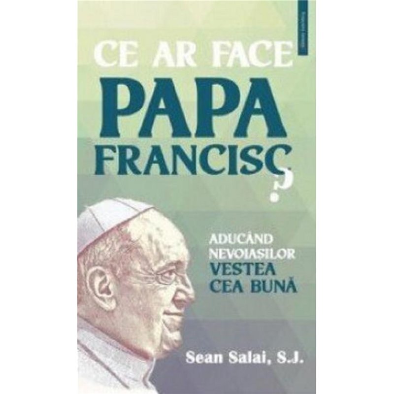 Ce ar face Papa Francisc? | Sean Salai S.J.