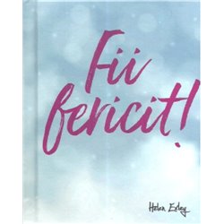 Fii fericit! |
