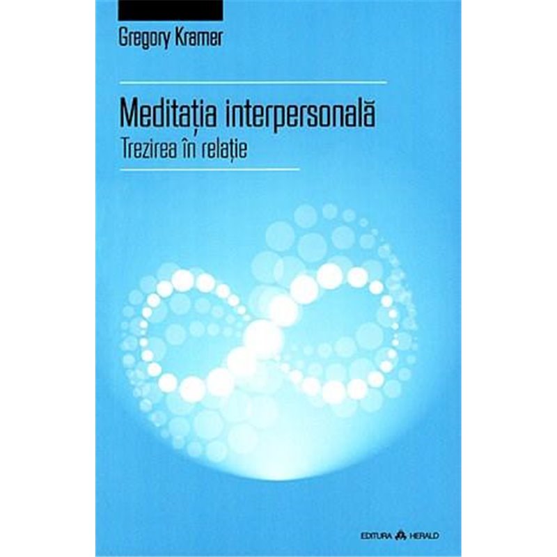 Meditatia interpersonala. Trezirea in relatie | Gregory Kramer