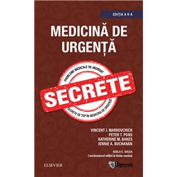 Medicina de urgenta. Secrete | Vincent Markovchick, Peter Pons, Katherine Bakes, Jennie Buchanan, Adela Golea