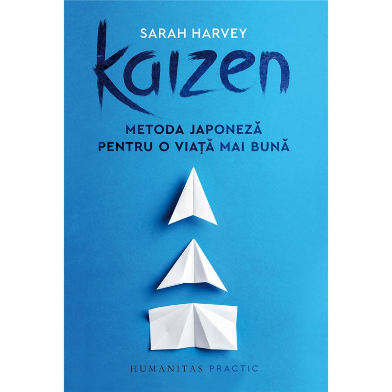 Kaizen. O metoda japoneza pentru o viata mai buna | Sarah Harvey