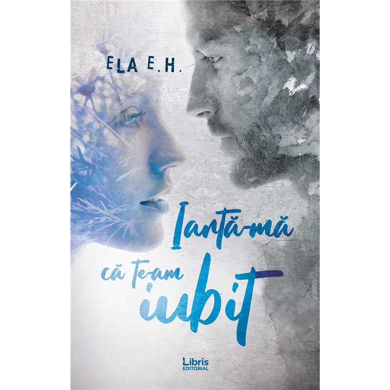 Iarta-ma ca te-am iubit | Ela E.H.