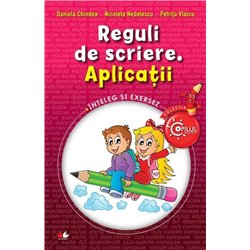 Reguli de scriere. Aplicatii | Nicoleta Nedelescu, Petrita Vlaicu, Daniela Chindea