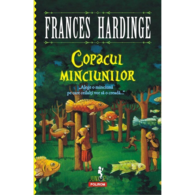 Copacul minciunilor. Alege o minciuna pe care ceilalti vor sa o creada… - Frances Hardinge