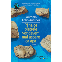 Pana ce pietrele vor deveni mai usoare ca apa - Antonio Lobo Antunes