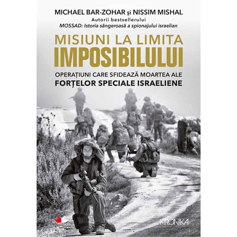 Misiuni la limita imposibilului. Operatiuni care sfideaza moartea ale fortelor speciale israeliene - Michael Bar-Zohar, Nissim M