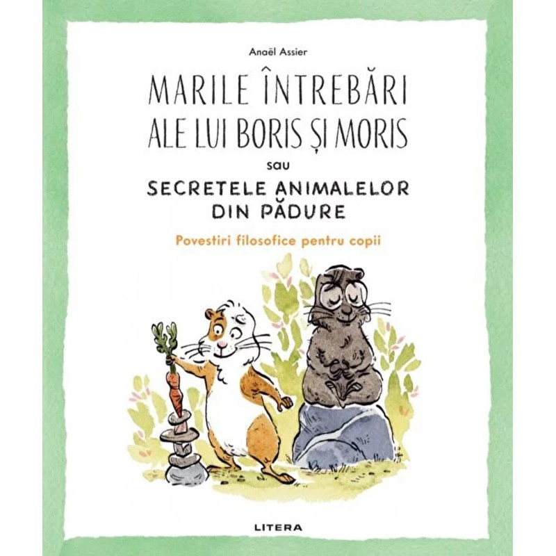 Marile intrebari ale lui Boris si Moris sau secretele animalelor din padure - Anael Assier