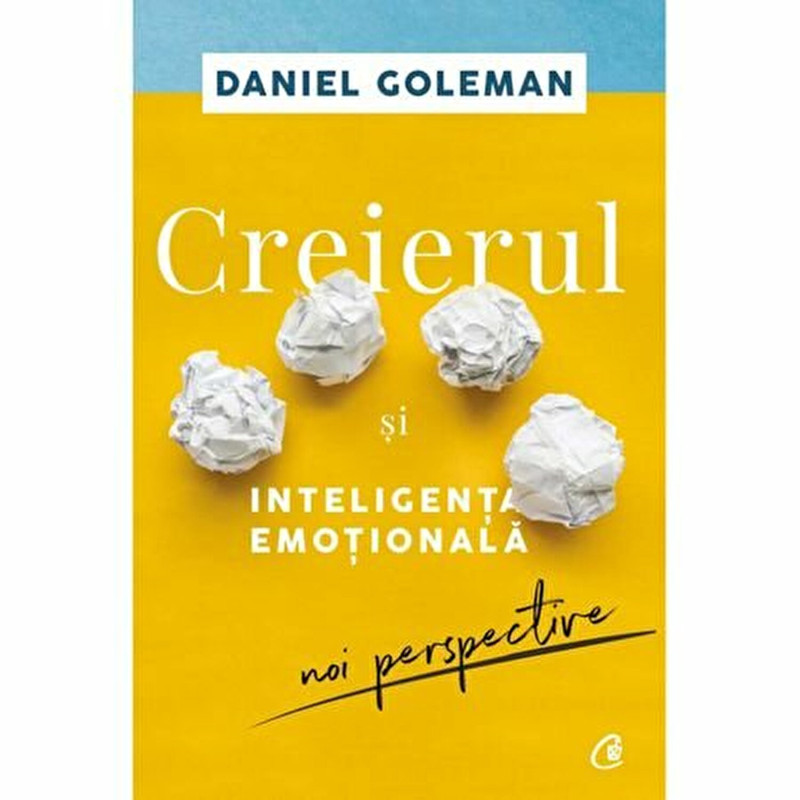 Creierul si inteligenta emotionala. Noi perspective - Daniel Goleman