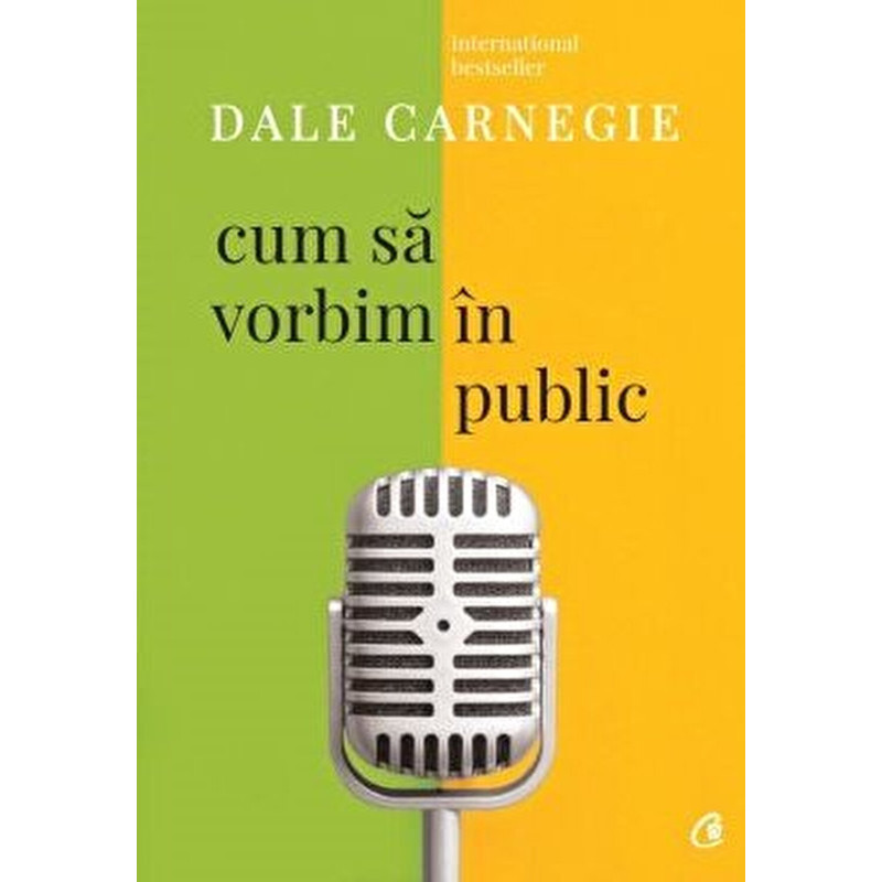Cum sa vorbim in public. Ed. A III-a. revizuita - Dale Carnegie