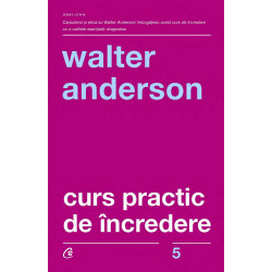 Curs practic de incredere. Ed a III-a - Walter Anderson