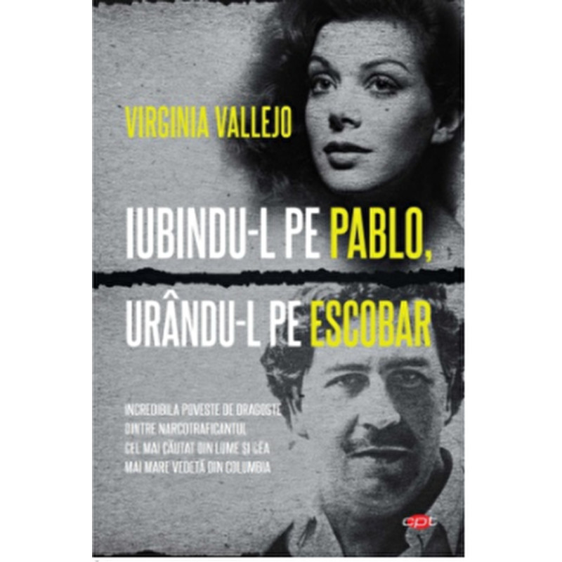 Iubindu-l pe Pablo, urandu-l pe Escobar. Carte pentru toti. Vol 317 - Virginia Vallejo